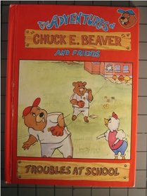 Troubles at School (The Adventures of Chuck E Beaver and Friends)
