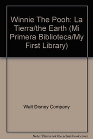 Winnie The Pooh: La Tierra/the Earth (Mi Primera Biblioteca/My First Library)