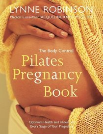 Body Control Pilates Pregancy Book: Optimum Health & Fitness for Every Stage of Your Pregnancy