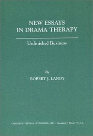 New Essays in Drama Therapy: Unfinished Business
