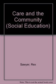 Care and the community (Social education series)