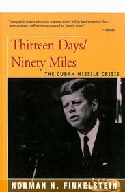 Thirteen Days/ninety Miles: The Cuban Missile Crisis