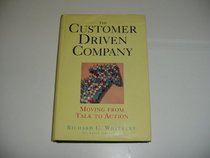 Customer Driven Company, Moving From Talk to Action.