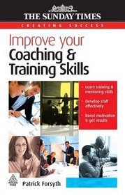 Improve Your Coaching and Training Skills (Creating Success)