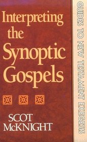 Interpreting the Synoptic Gospels (Guides to New Testament Exegesis, 2)