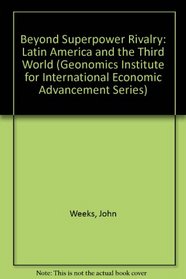 Beyond Superpower Rivalry: Latin America and the Third World (Geonomics Institute for International Economic Advancement)