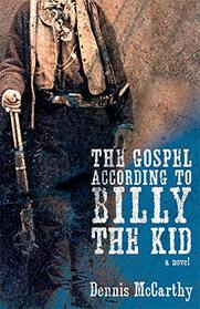 The Gospel According to Billy the Kid: A Novel