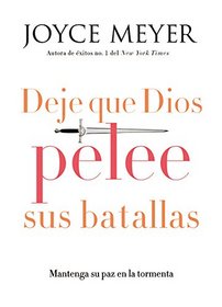 Deje que Dios pelee sus batallas: Mantenga su paz en la tormenta (Spanish Edition)