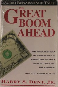The Great Boom Ahead: The Greatest Era of Prosperity in American History Is Right Around the Corner : Are You Ready for It?