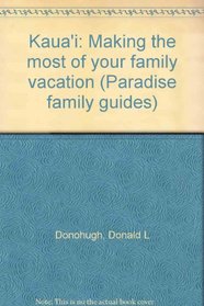 Kaua'i: Making the most of your family vacation (Paradise family guides)