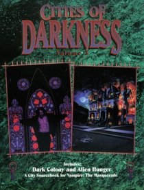 Cities of Darkness Vol. 3: Dark Colony and Alien Hunger (Vampire: the Masquerade)
