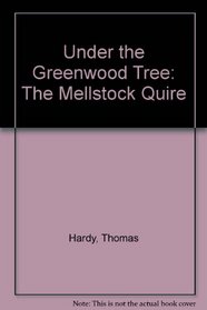 Under the Greenwood Tree: The Mellstock Quire