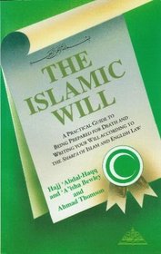 Islamic Will: A Practical Guide to Being Prepared for Death and Writing your Will according to the Shari'a of Islam and English Law