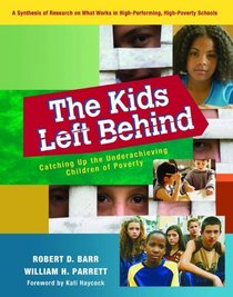 The Kids Left Behind: Catching Up the Underachieving Children of Poverty
