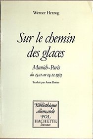 Sur le chemin des glaces [Munich - Paris du 23.11 au 14.12.1974] Traduit par Anne Dutter