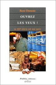 Ouvrez les yeux!: Le XXIe siecle est mal parti (French Edition)