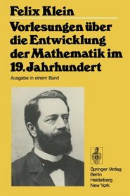 Vorlesungen ber die Entwicklung der Mathematik im 19. Jahrhundert: Teile 1 und 2 (German Edition)