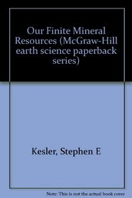 Our Finite Mineral Resources (McGraw-Hill earth science paperback series)