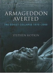 Armageddon Averted: The Soviet Collapse, 1970-2000