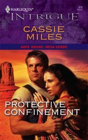 Protective Confinement (Safe House: Mesa Verda, Bk 1) (Harlequin Intrigue, No 978)