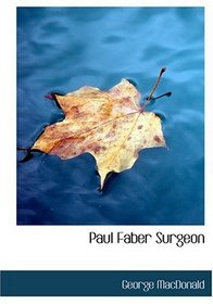 Paul Faber  Surgeon (Large Print Edition)