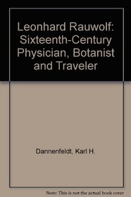 Leonhard Rauwolf: Sixteenth-Century Physician, Botanist and Traveler