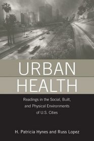 Urban  Health: Readings in the Social, Built, and Physical Environments of U.S. Cities