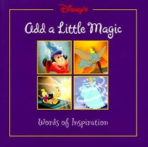 Add a Little Magic - Gift Book : Words of Inspiration from Disney (Disneys)