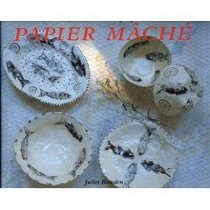The Art and Craft of Papier Mache