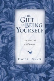 The Gift of Being Yourself: The Sacred Call to Self-Discovery