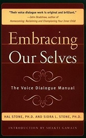 Embracing Ourselves: The Voice of Dialogue Manual