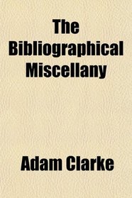 The Bibliographical Miscellany