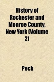 History of Rochester and Monroe County, New York (Volume 2)