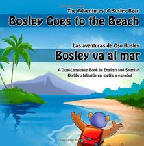 Bosley Goes to the Beach (English-Spanish): A Dual Language Book (The Adventures of Bosley Bear) (Volume 2) (Spanish Edition)