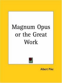 Magnum Opus or the Great Work