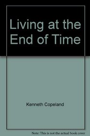Living at the End of Time