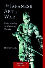 The Japanese Art of War : Understanding the Culture of Strategy (Shambhala Classics)