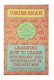 Learning How to Learn: Psychology and Spirituality in the Sufi Way