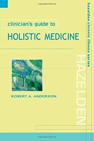Clinician's Guide To Holistic Medicine