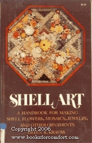 Shell Art: A Handbook for Making Shell Flowers, Mosaics, Jewelry, and Other Ornaments