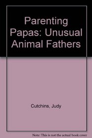 Parenting Papas: Unusual Animal Fathers