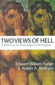 Two Views of Hell: A Biblical  Theological Dialogue