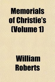 Memorials of Christie's (Volume 1)