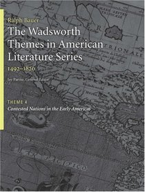 The Wadsworth Themes American Literature Series, 1492-1820 Theme 4: Contested Nations in the Early Americas