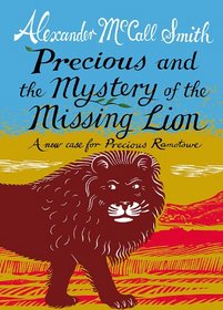 Precious and the Mystery of the Missing Lion: A New Case for Precious Ramotswe