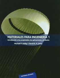 Materiales para ingenieria T1/ Materials for Engineering T1: Introduccion a La Propiedades, Las Aplicaciones Y El Diseno/ Introduction to Properties, the Aplications of Design (Spanish Edition)