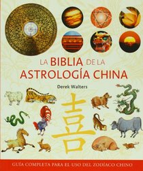 La biblia de la astrologia china (Spanish Edition)
