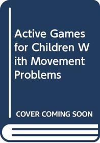 Active Games for Children With Movement Problems