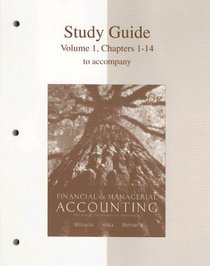 Study Guide, Volume 1, Chapters 1-14 for use with Financial & Managerial Accounting: A Basis for Business Decisions