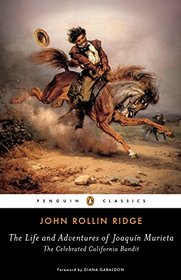 The Life and Adventures of Joaqun Murieta: The Celebrated California Bandit (Penguin Classics)